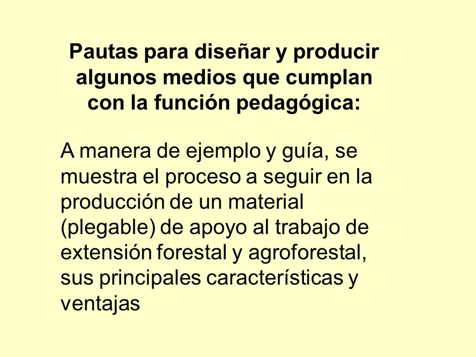 Pautas para diseñar y producir algunos medios que cumplan con la función pedagógica: