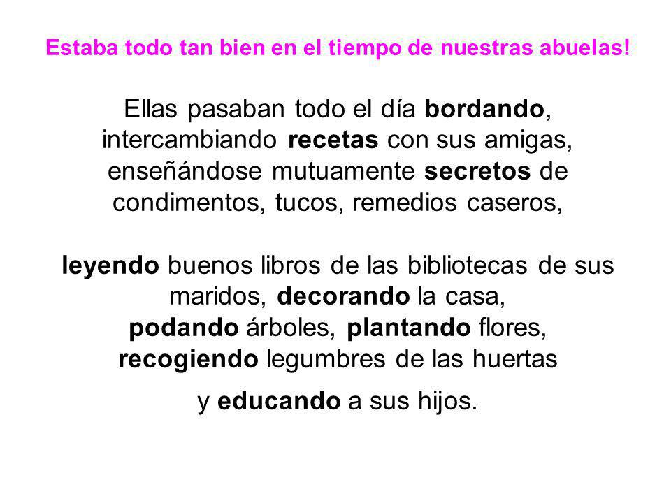 Estaba todo tan bien en el tiempo de nuestras abuelas