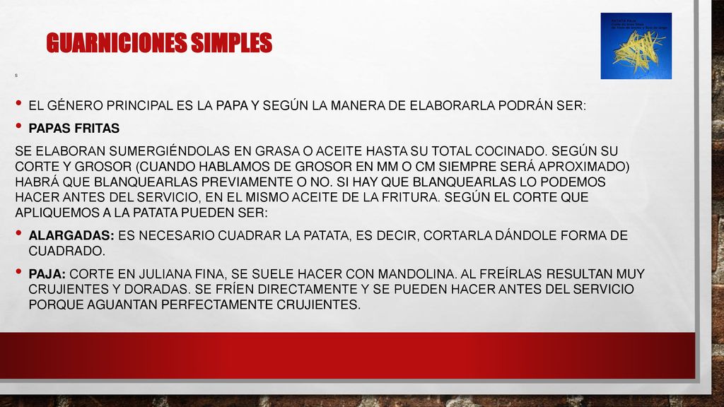S El género principal es la papa y según la manera de elaborarla podrán ser: Papas fritas