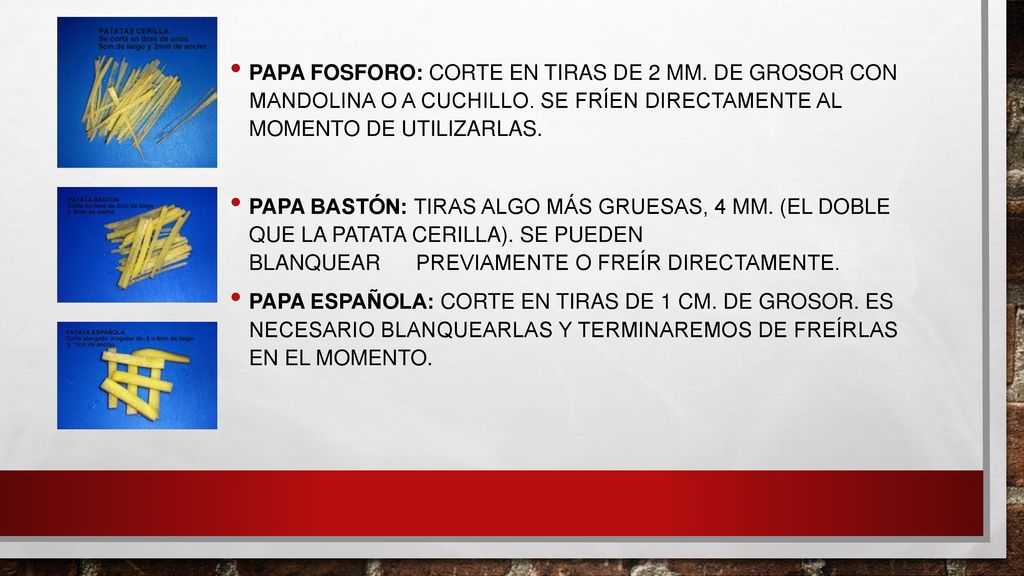 Papa fosforo: corte en tiras de 2 mm