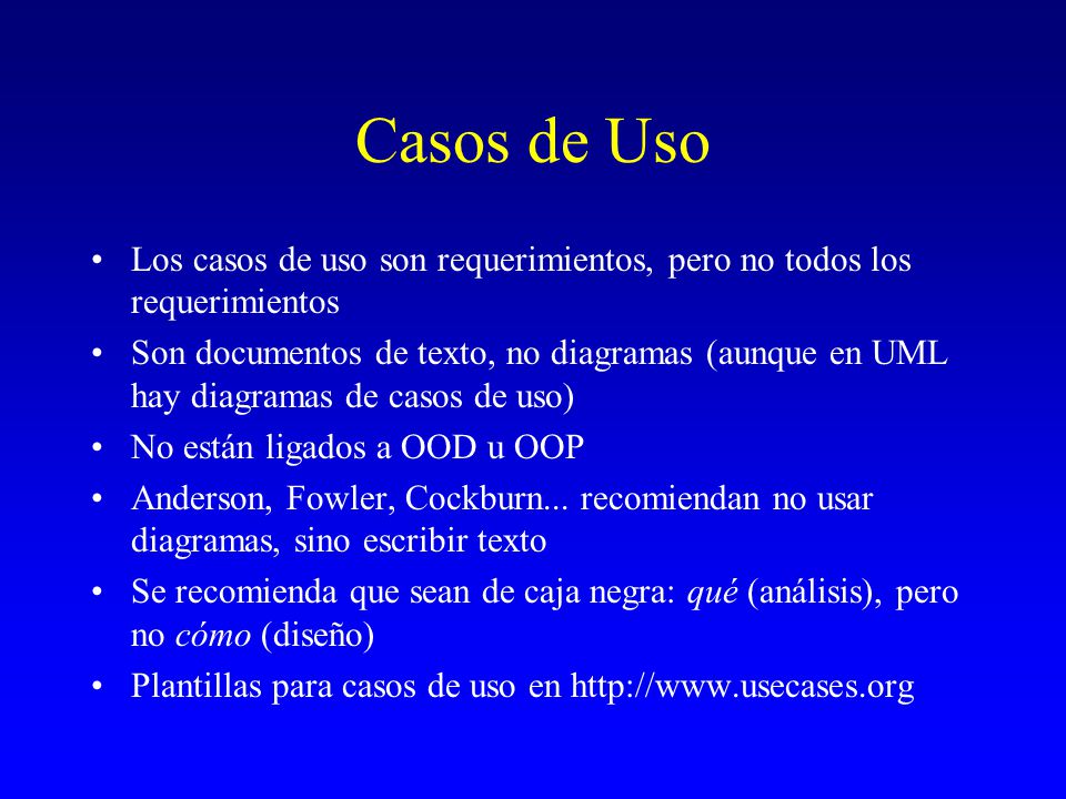Casos de Uso Los casos de uso son requerimientos, pero no todos los requerimientos.