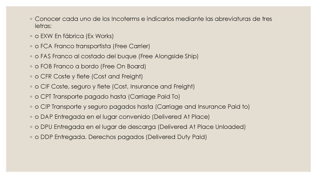 Conocer cada uno de los Incoterms e indicarlos mediante las abreviaturas de tres letras: