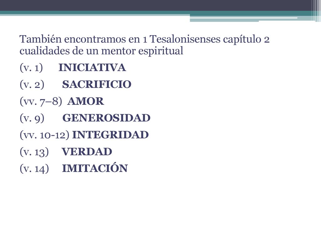 También encontramos en 1 Tesalonisenses capítulo 2 cualidades de un mentor espiritual