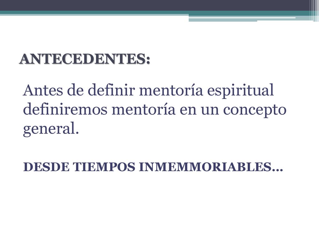 ANTECEDENTES: Antes de definir mentoría espiritual definiremos mentoría en un concepto general.