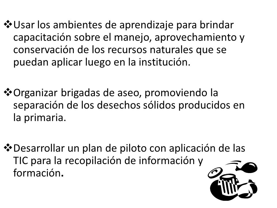 Usar los ambientes de aprendizaje para brindar capacitación sobre el manejo, aprovechamiento y conservación de los recursos naturales que se puedan aplicar luego en la institución.