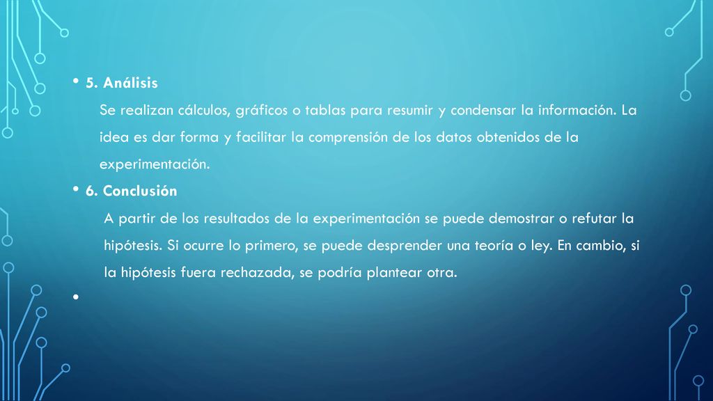 5. Análisis Se realizan cálculos, gráficos o tablas para resumir y condensar la información. La.