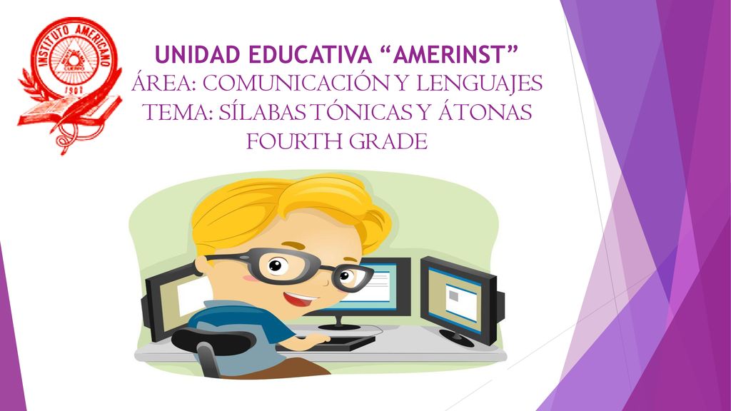 UNIDAD EDUCATIVA AMERINST ÁREA: COMUNICACIÓN Y LENGUAJES TEMA: SÍLABAS TÓNICAS Y ÁTONAS FOURTH GRADE
