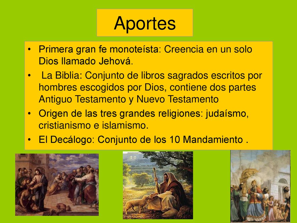 Aportes Primera gran fe monoteísta: Creencia en un solo Dios llamado Jehová.