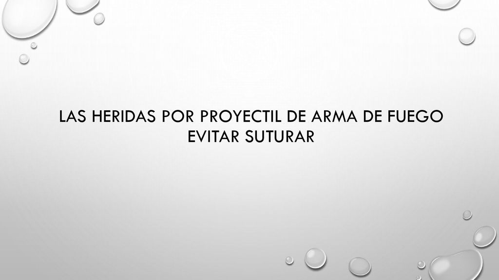 Las heridas por proyectil de arma de fuego evitar suturar