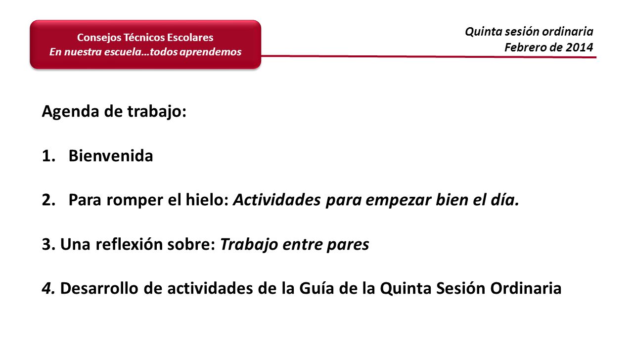 Agenda de trabajo: Bienvenida. Para romper el hielo: Actividades para empezar bien el día. 3. Una reflexión sobre: Trabajo entre pares.