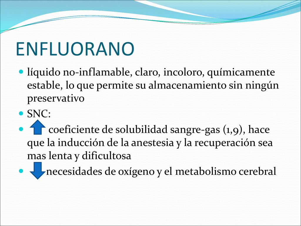 ENFLUORANO líquido no-inflamable, claro, incoloro, químicamente estable, lo que permite su almacenamiento sin ningún preservativo.