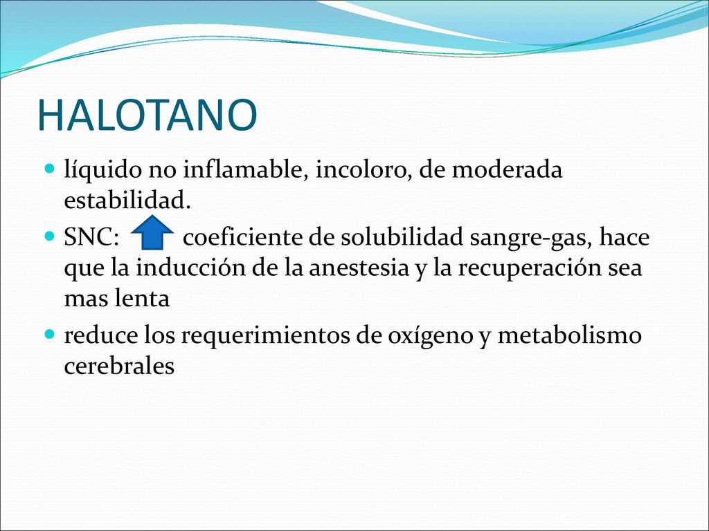 HALOTANO líquido no inflamable, incoloro, de moderada estabilidad.