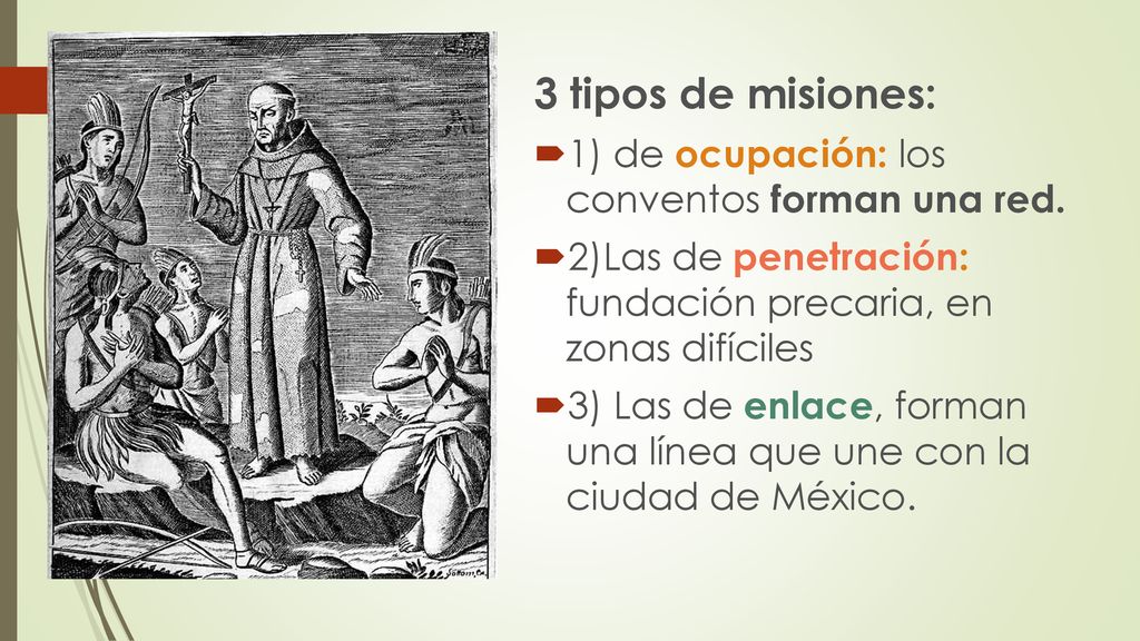 3 tipos de misiones: 1) de ocupación: los conventos forman una red.
