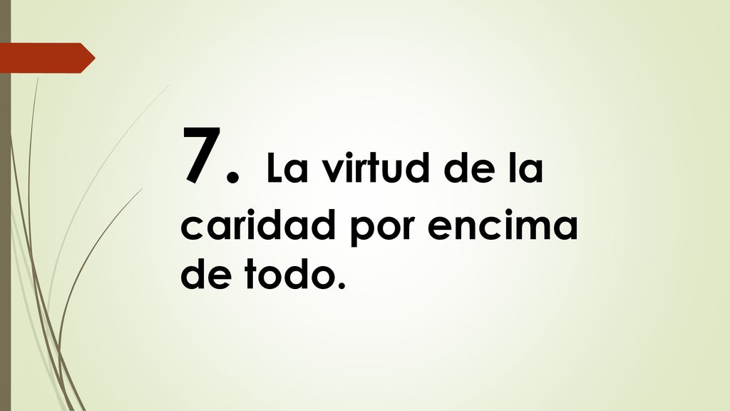 7. La virtud de la caridad por encima de todo.
