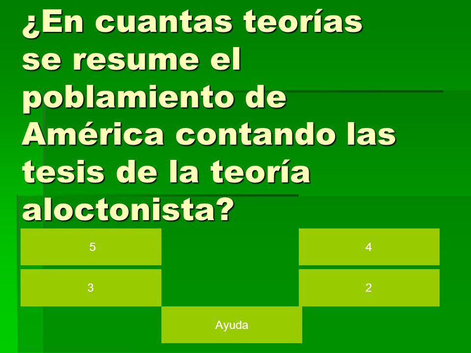 ¿En cuantas teorías se resume el poblamiento de América contando las tesis de la teoría aloctonista