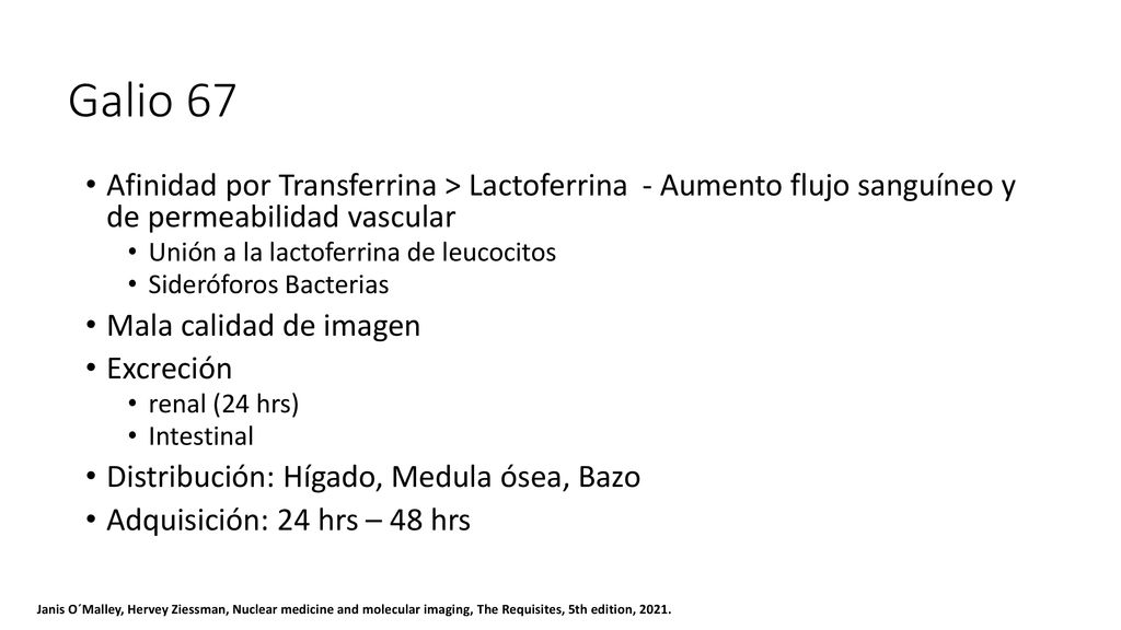 Galio 67 Afinidad por Transferrina > Lactoferrina - Aumento flujo sanguíneo y de permeabilidad vascular.