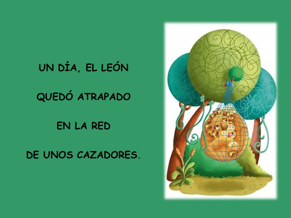 un día, el león QUEDÓ ATRAPADO EN La red DE UNOS cazadores.