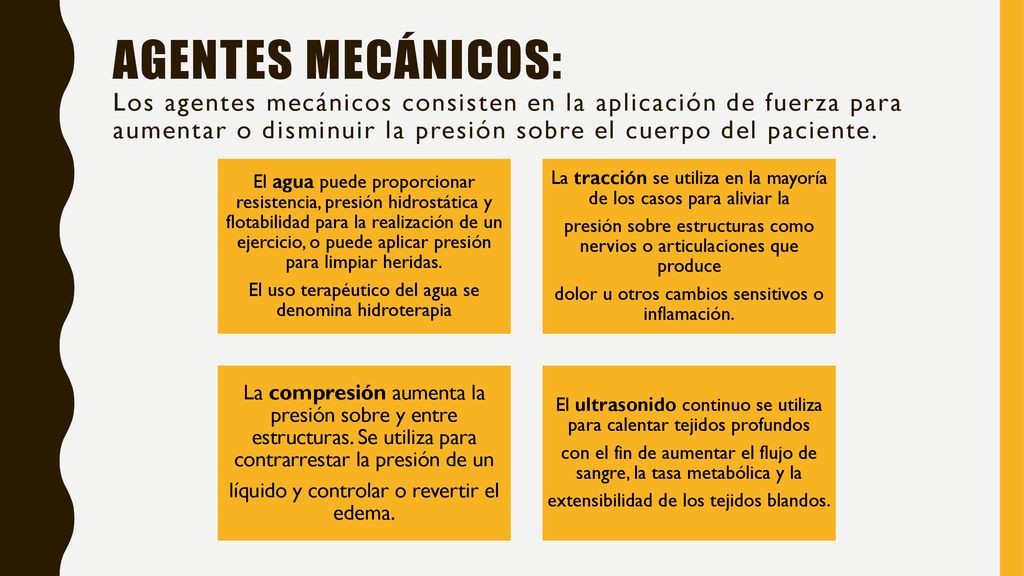 AGENTES MECÁNICOS: Los agentes mecánicos consisten en la aplicación de fuerza para aumentar o disminuir la presión sobre el cuerpo del paciente.