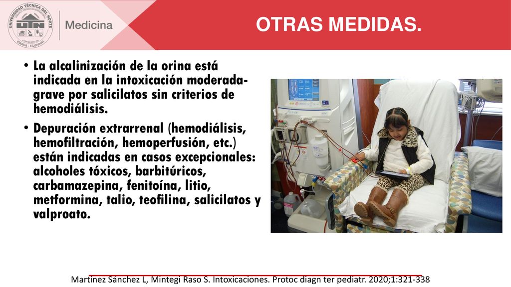 OTRAS MEDIDAS. La alcalinización de la orina está indicada en la intoxicación moderada- grave por salicilatos sin criterios de hemodiálisis.