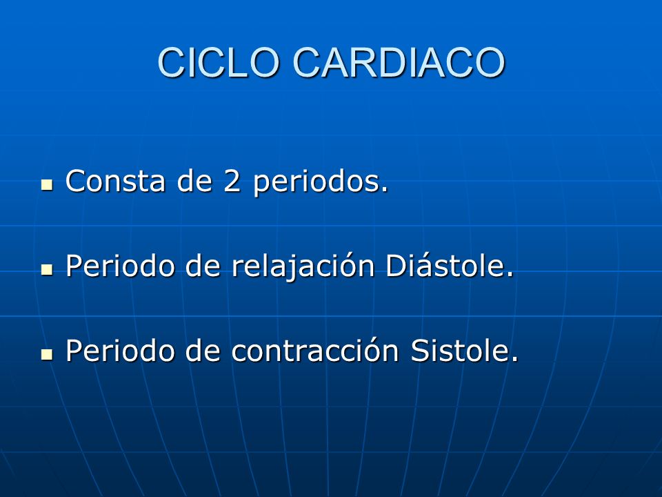 CICLO CARDIACO Consta de 2 periodos. Periodo de relajación Diástole.