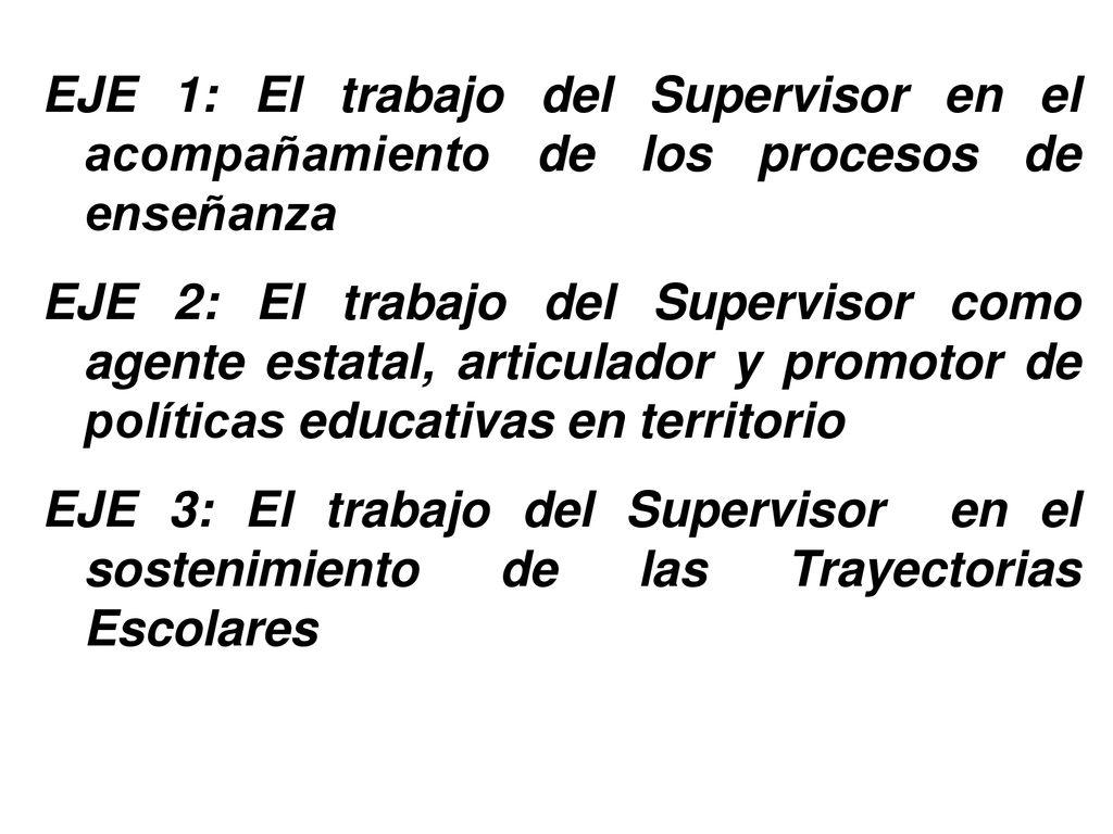 EJE 1: El trabajo del Supervisor en el acompañamiento de los procesos de enseñanza