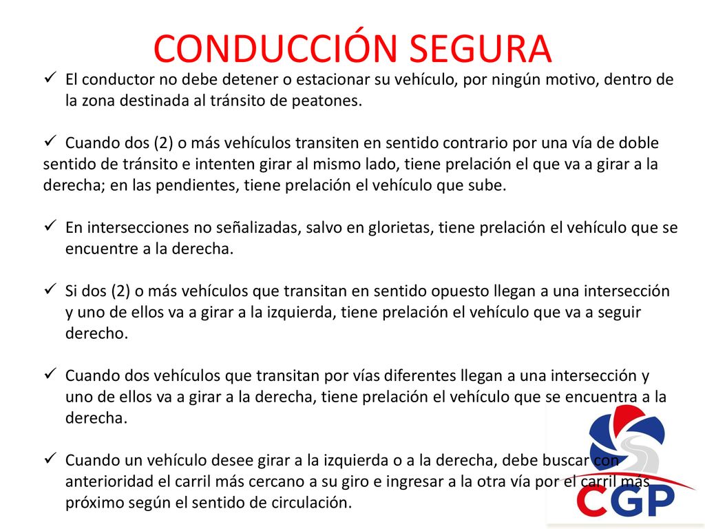 CONDUCCIÓN SEGURA El conductor no debe detener o estacionar su vehículo, por ningún motivo, dentro de la zona destinada al tránsito de peatones.