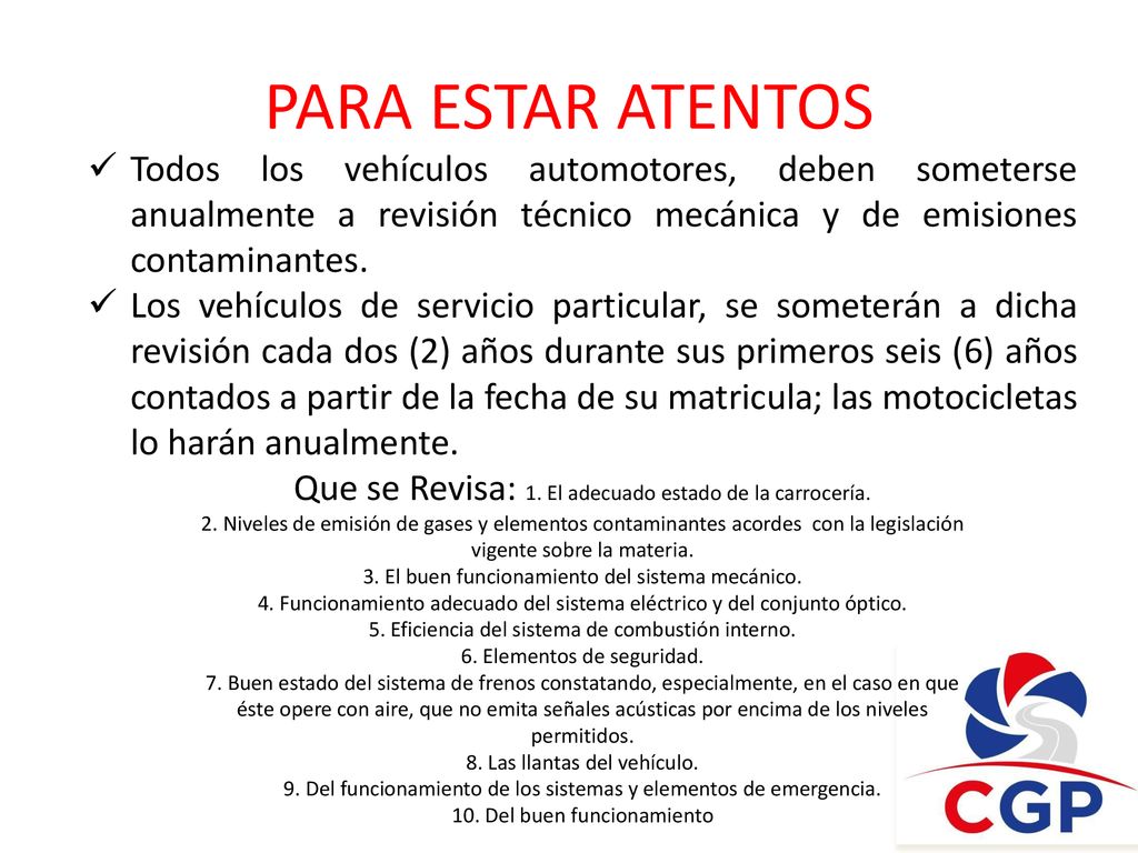 PARA ESTAR ATENTOS Todos los vehículos automotores, deben someterse anualmente a revisión técnico mecánica y de emisiones contaminantes.