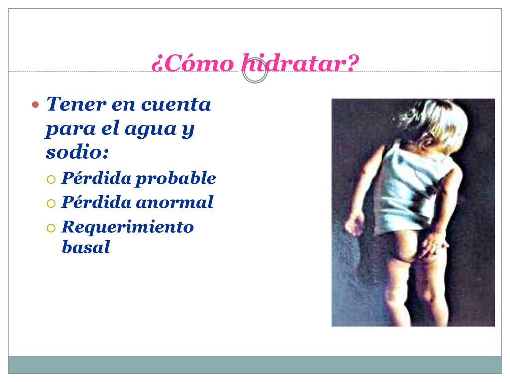 ¿Cómo hidratar Tener en cuenta para el agua y sodio: Pérdida probable