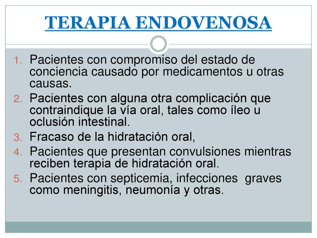 TERAPIA ENDOVENOSA Pacientes con compromiso del estado de conciencia causado por medicamentos u otras causas.