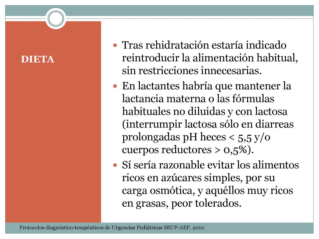 DIETA Tras rehidratación estaría indicado reintroducir la alimentación habitual, sin restricciones innecesarias.