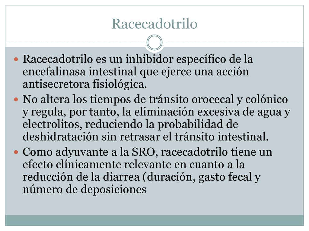Racecadotrilo Racecadotrilo es un inhibidor específico de la encefalinasa intestinal que ejerce una acción antisecretora fisiológica.