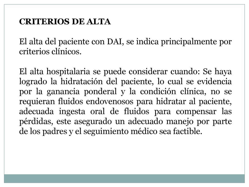 CRITERIOS DE ALTA El alta del paciente con DAI, se indica principalmente por criterios clínicos.
