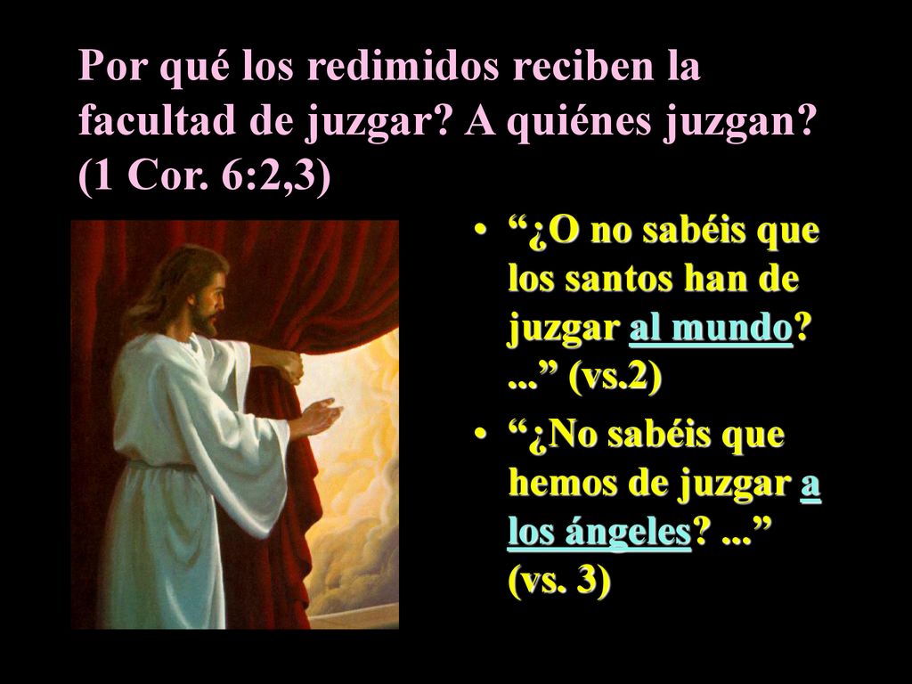Por qué los redimidos reciben la facultad de juzgar. A quiénes juzgan