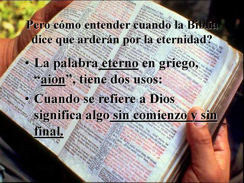 Pero cómo entender cuando la Biblia dice que arderán por la eternidad