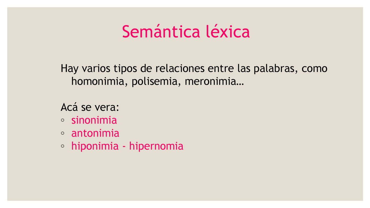 Semántica léxica Hay varios tipos de relaciones entre las palabras, como homonimia, polisemia, meronimia…
