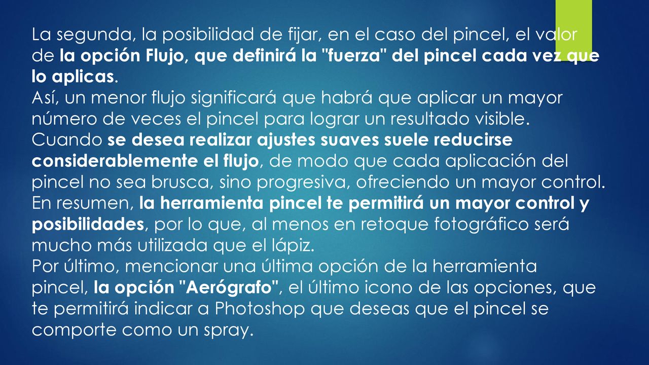 La segunda, la posibilidad de fijar, en el caso del pincel, el valor de la opción Flujo, que definirá la fuerza del pincel cada vez que lo aplicas.