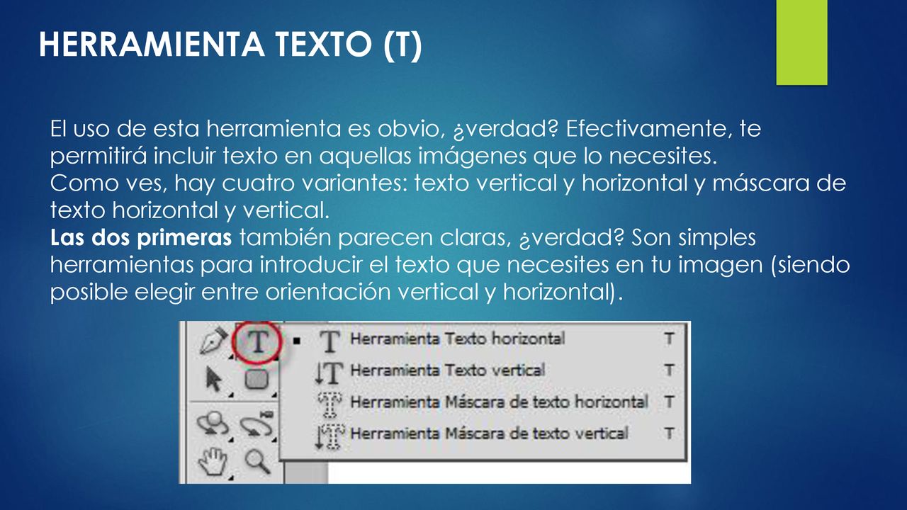 HERRAMIENTA TEXTO (T) El uso de esta herramienta es obvio, ¿verdad Efectivamente, te permitirá incluir texto en aquellas imágenes que lo necesites.