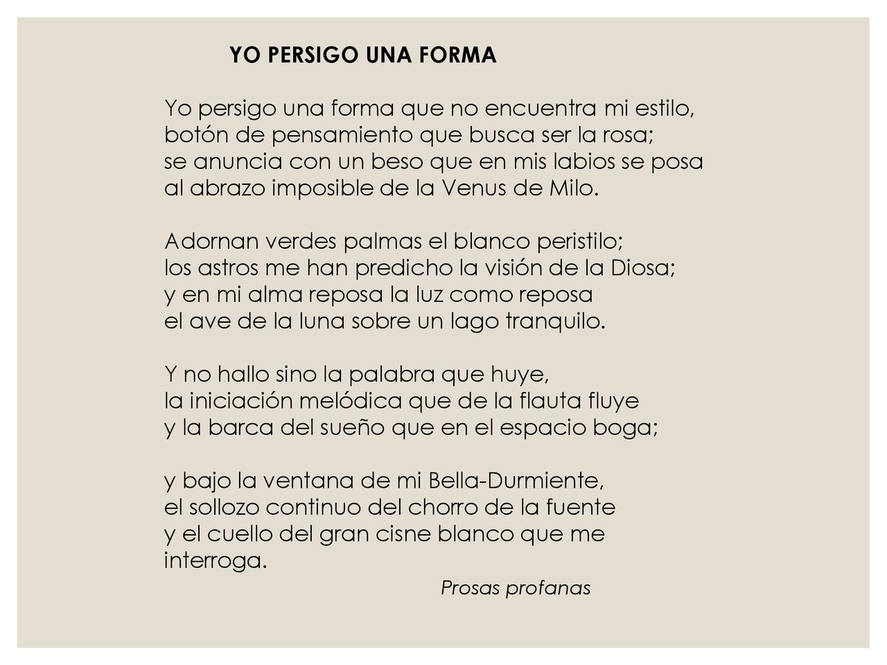 Yo persigo una forma que no encuentra mi estilo,