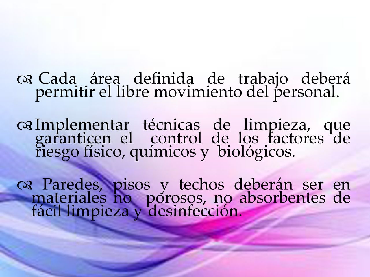 Cada área definida de trabajo deberá permitir el libre movimiento del personal.