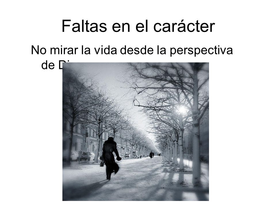 Faltas en el carácter No mirar la vida desde la perspectiva de Dios