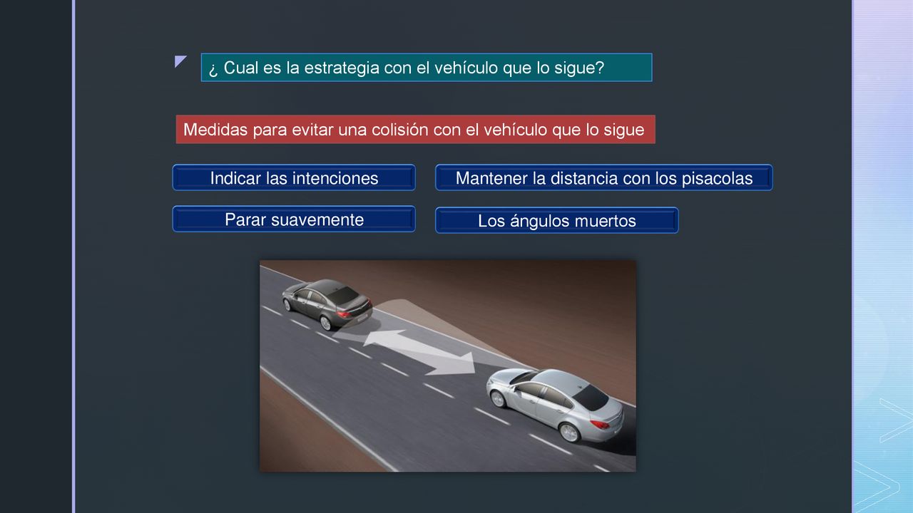 ¿ Cual es la estrategia con el vehículo que lo sigue