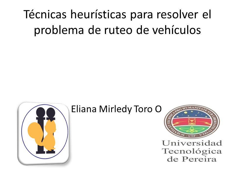 Técnicas heurísticas para resolver el problema de ruteo de vehículos