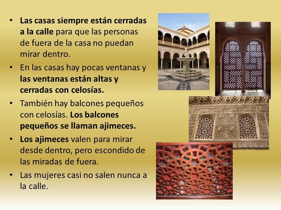 Las casas siempre están cerradas a la calle para que las personas de fuera de la casa no puedan mirar dentro.