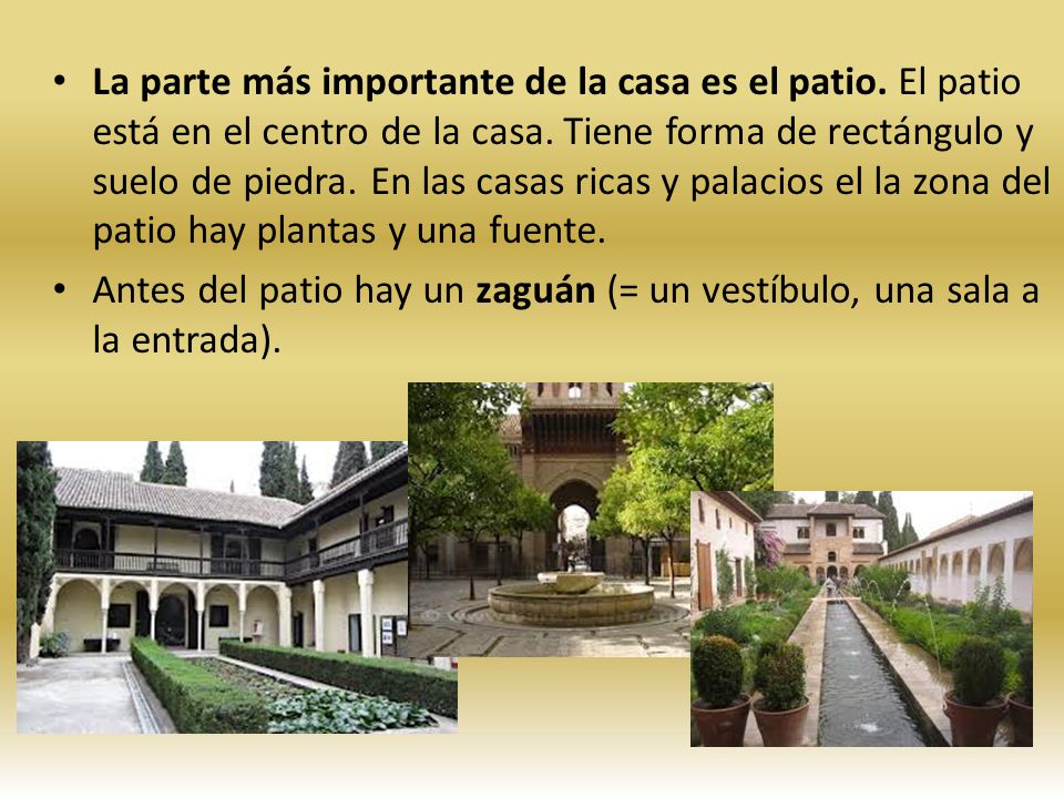 La parte más importante de la casa es el patio