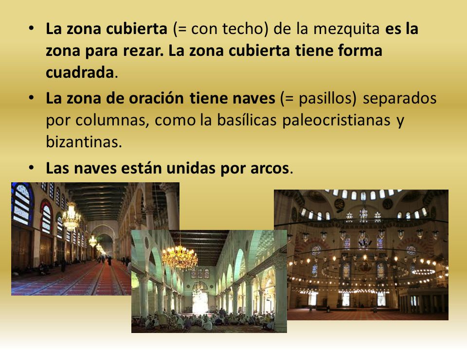 La zona cubierta (= con techo) de la mezquita es la zona para rezar