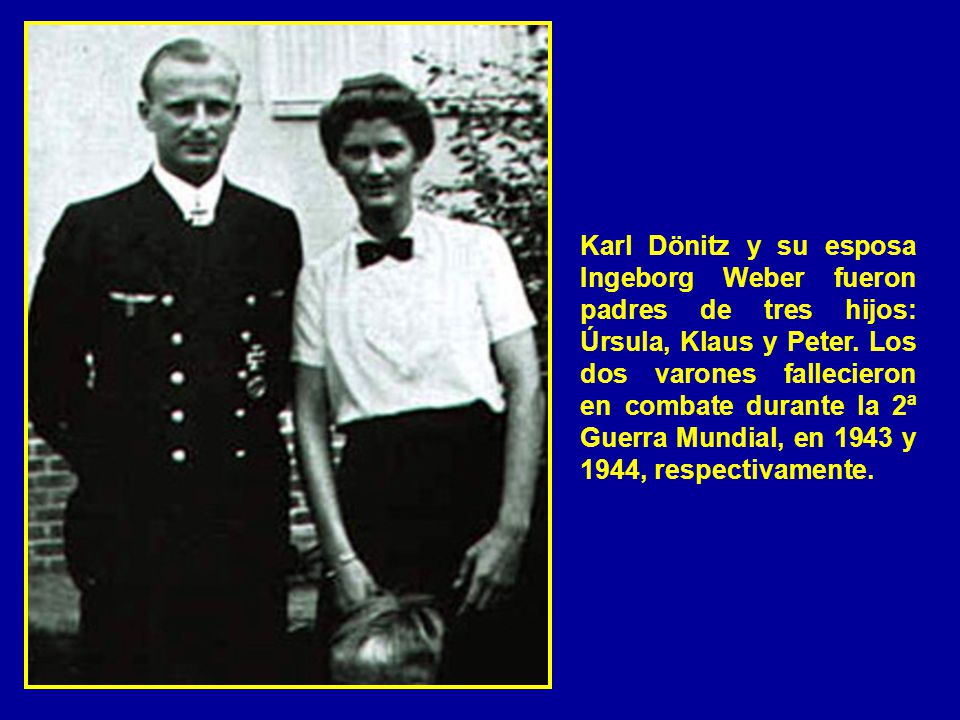 Karl Dönitz y su esposa Ingeborg Weber fueron padres de tres hijos: Úrsula, Klaus y Peter.
