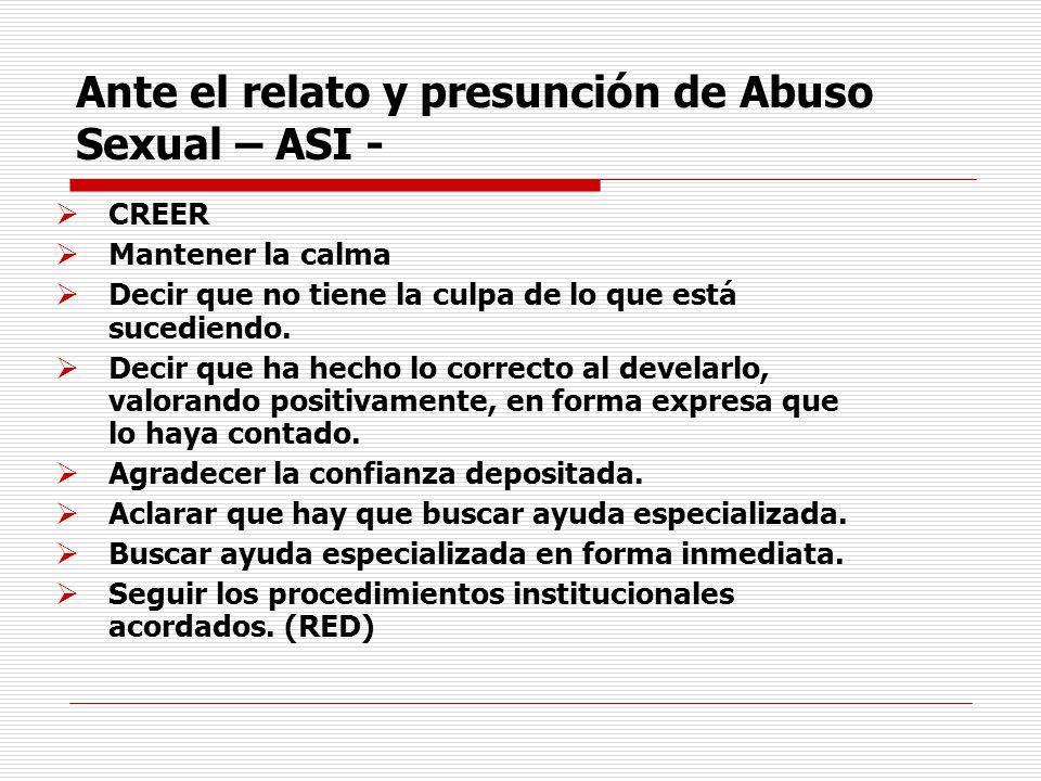 Ante el relato y presunción de Abuso Sexual – ASI -
