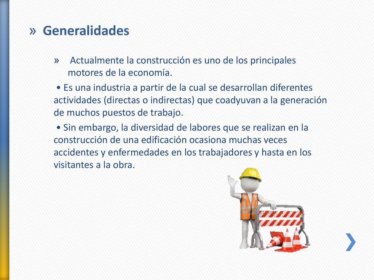 Generalidades Actualmente la construcción es uno de los principales motores de la economía.