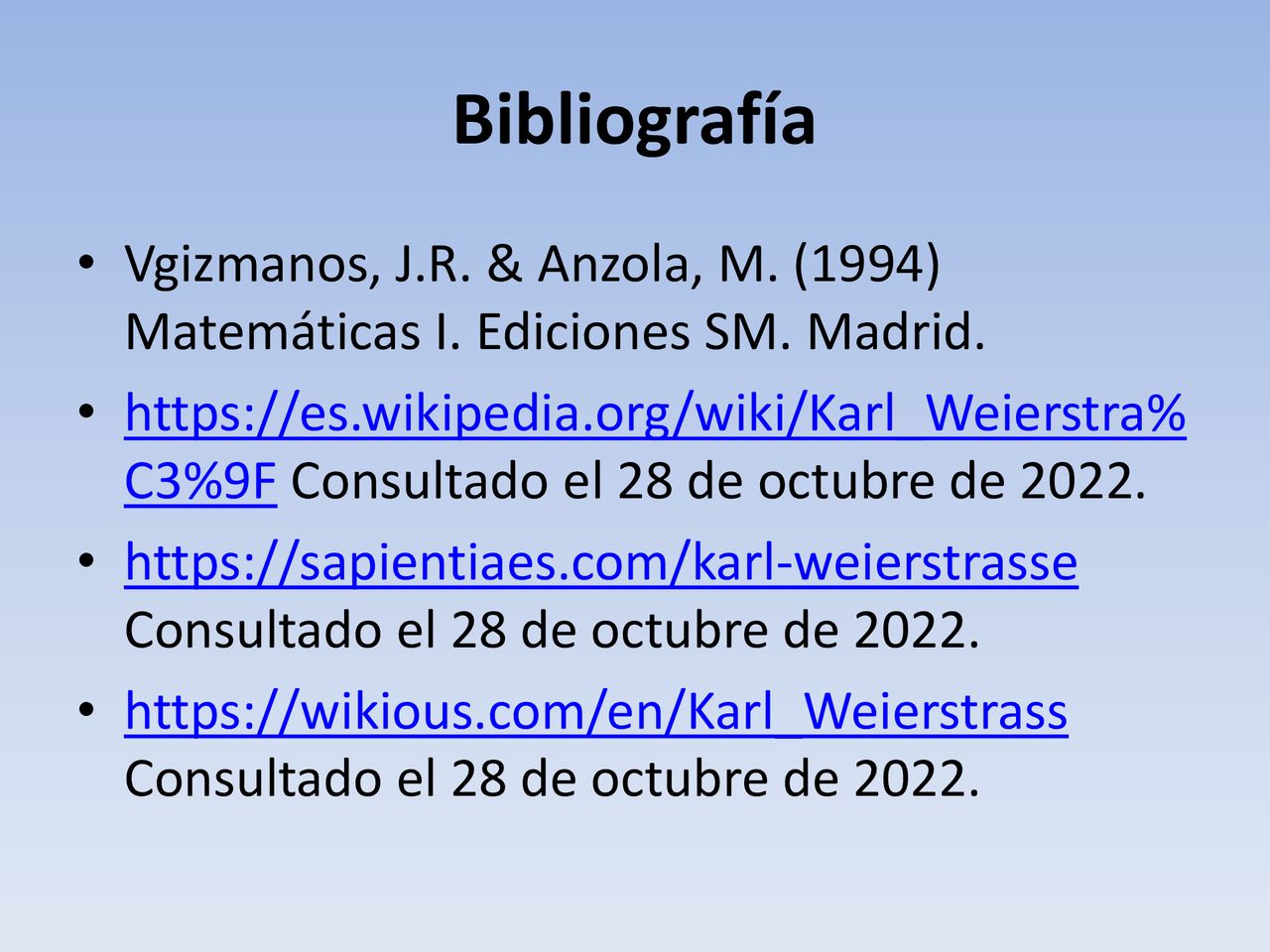 Bibliografía Vgizmanos, J.R. & Anzola, M. (1994) Matemáticas I. Ediciones SM. Madrid.