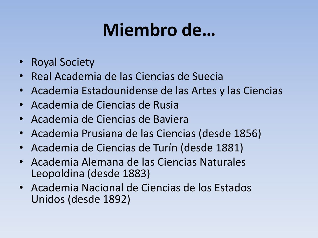Miembro de… Royal Society Real Academia de las Ciencias de Suecia